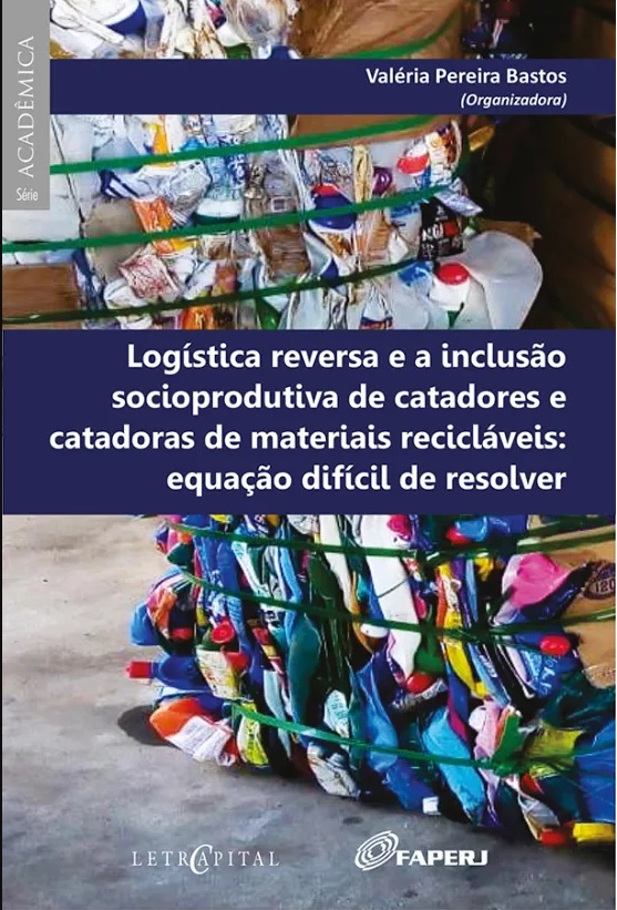 Logística reversa e a inclusão socioprodutiva de catadores e catadoras de materiais recicláveis: equação difícil de resolver