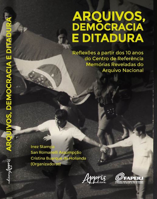 Arquivos, Democracia e Ditadura: Reflexões a Partir dos 10 Anos do Centro de Referência Memórias Reveladas do Arquivo Nacional