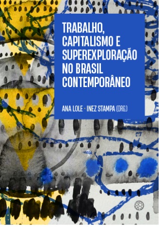 Trabalho, capitalismo e superexploração no Brasil contemporâneo